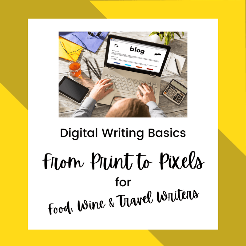 From Print to Pixels: Mastering Food, Wine & Travel Writing for Online Audiences
