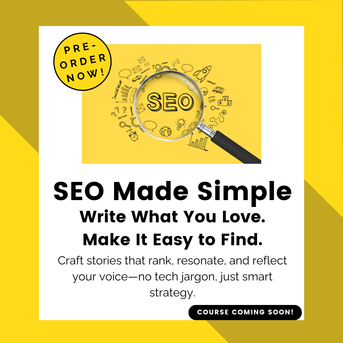 SEO Made Simple: Write What You Love. Make It Easy to Find.