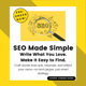 SEO Made Simple: Write What You Love. Make It Easy to Find.