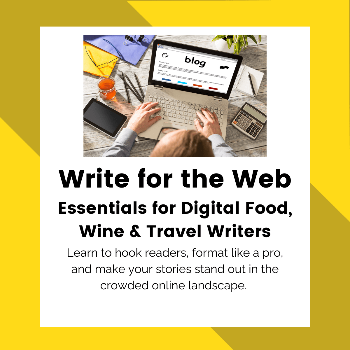Write for the Web: Essentials for Digital Food, Wine & Travel Writers